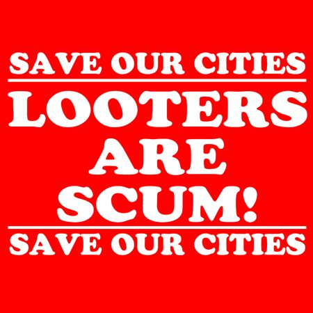 Looters are Scum Save our Cities Iron on Transfer